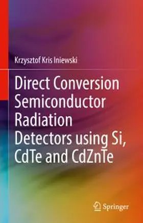 Iniewski |  Direct Conversion Semiconductor Radiation Detectors using Si, CdTe and CdZnTe | eBook | Sack Fachmedien