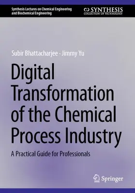 Bhattacharjee / Yu |  Digital Transformation of the Chemical Process Industry | Buch |  Sack Fachmedien