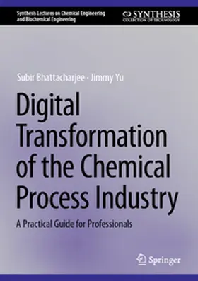 Bhattacharjee / Yu |  Digital Transformation of the Chemical Process Industry | eBook | Sack Fachmedien