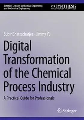 Bhattacharjee / Yu | Digital Transformation of the Chemical Process Industry | Buch | 978-3-031-94056-9 | www.sack.de