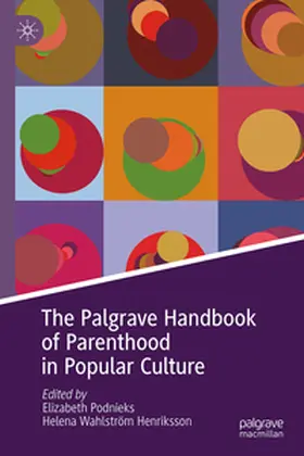 Podnieks / Wahlström Henriksson |  The Palgrave Handbook of Parenthood in Popular Culture | eBook | Sack Fachmedien