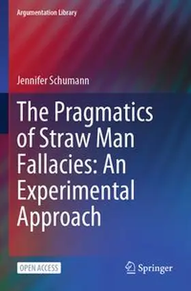 Schumann | The Pragmatics of Straw Man Fallacies: An Experimental Approach | Buch | 978-3-031-94096-5 | www.sack.de
