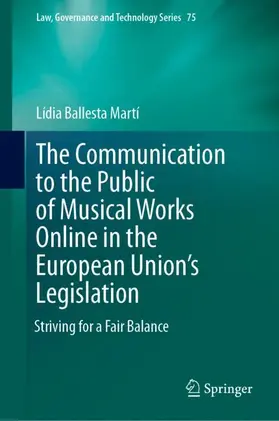 Ballesta Martí | The Communication to the Public of Musical Works Online in the  European Union's Legislation | Buch | 978-3-031-94131-3 | www.sack.de