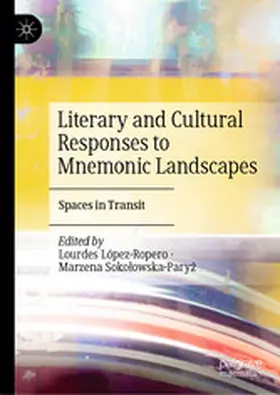 López-Ropero / Sokolowska-Paryz / Sokolowska-Paryz |  Literary and Cultural Responses to Mnemonic Landscapes | eBook | Sack Fachmedien