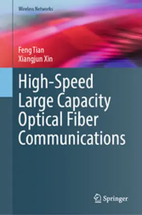 Tian / Xin |  High-Speed Large Capacity Optical Fiber Communications | eBook | Sack Fachmedien