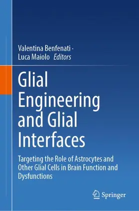 Benfenati / Maiolo |  Glial Engineering and Glial Interfaces | Buch |  Sack Fachmedien