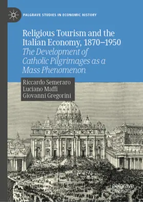 Semeraro / Maffi / Gregorini |  Religious Tourism and the Italian Economy, 1870—1950 | eBook | Sack Fachmedien