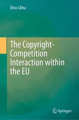 Gliha |  The Copyright-Competition Interaction within the EU | Buch |  Sack Fachmedien