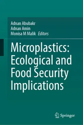 Abubakr / Amin / M Malik | Microplastics: Ecological and Food Security Implications | E-Book | www.sack.de
