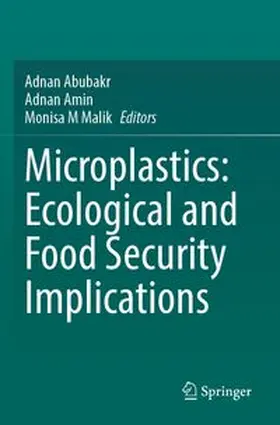 Abubakr / Amin / M Malik |  Microplastics: Ecological and Food Security Implications | Buch |  Sack Fachmedien