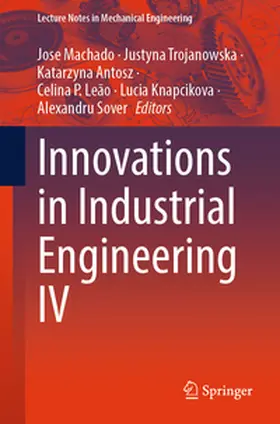 Machado / Trojanowska / Antosz |  Innovations in Industrial Engineering IV | eBook | Sack Fachmedien