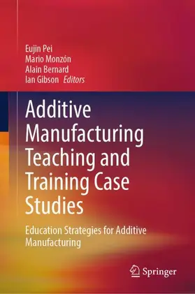 Pei / Monzón / Bernard |  Additive Manufacturing Teaching and Training Case Studies | Buch |  Sack Fachmedien