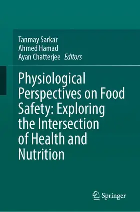 Sarkar / Hamad / Chatterjee |  Physiological Perspectives on Food Safety: Exploring the Intersection of Health and Nutrition | Buch |  Sack Fachmedien