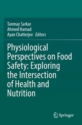 Sarkar / Hamad / Chatterjee |  Physiological Perspectives on Food Safety: Exploring the Intersection of Health and Nutrition | Buch |  Sack Fachmedien
