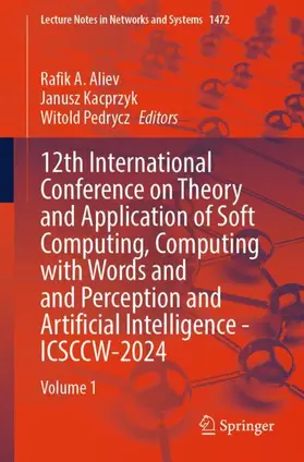 Aliev / Kacprzyk / Pedrycz |  12th International Conference on Theory and Application of Soft Computing, Computing with Words and Perception and Artificial Intelligence - ICSCCW-2024 | Buch |  Sack Fachmedien