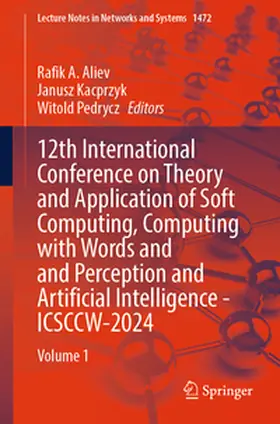 Aliev / Kacprzyk / Pedrycz | 12th International Conference on Theory and Application of Soft Computing, Computing with Words and Perception and Artificial Intelligence - ICSCCW-2024 | E-Book | www.sack.de
