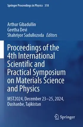 Gibadullin / Devi / Sadullozoda | Proceedings of the 4th International Scientific and Practical Symposium on Materials Science and Physics | Buch | 978-3-031-94807-7 | www.sack.de