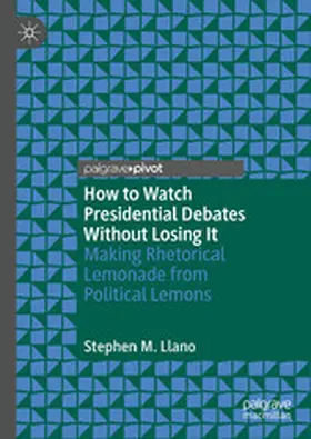 Llano |  How to Watch Presidential Debates Without Losing It | eBook | Sack Fachmedien