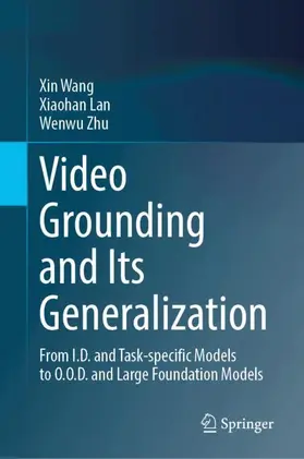 Wang / Lan / Zhu | Video Grounding and Its Generalization | Buch | 978-3-031-94836-7 | www.sack.de