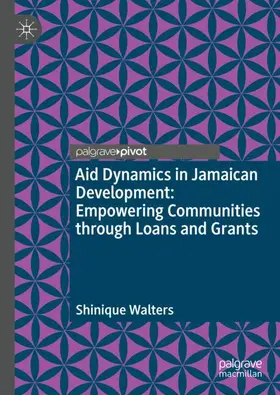 Walters |  Aid Dynamics in Jamaican Development: Empowering Communities through Loans and Grants | Buch |  Sack Fachmedien