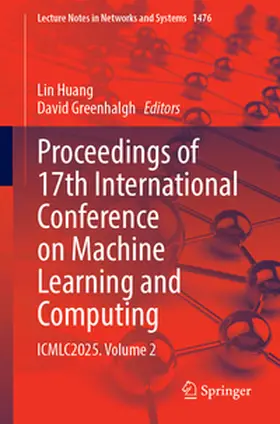 Huang / Greenhalgh |  Proceedings of 17th International Conference on Machine Learning and Computing | Buch |  Sack Fachmedien