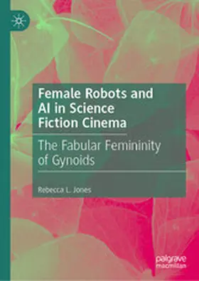 Jones |  Female Robots and AI in Science Fiction Cinema | eBook | Sack Fachmedien