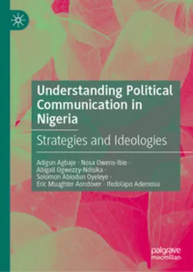 Agbaje / Owens-Ibie / Ogwezzy-Ndisika |  Understanding Political Communication in Nigeria | eBook | Sack Fachmedien