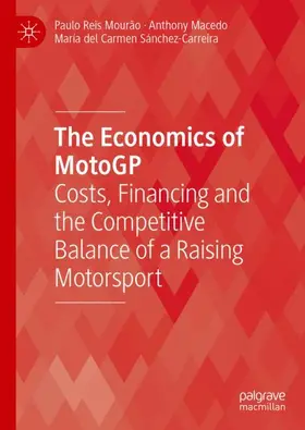 Mourão / Macedo / Sánchez-Carreira |  The Economics of MotoGP | Buch |  Sack Fachmedien