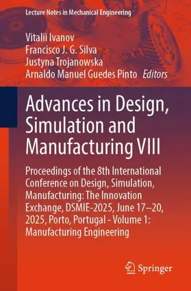 Ivanov / Pinto / Silva |  Advances in Design, Simulation and Manufacturing VIII | Buch |  Sack Fachmedien