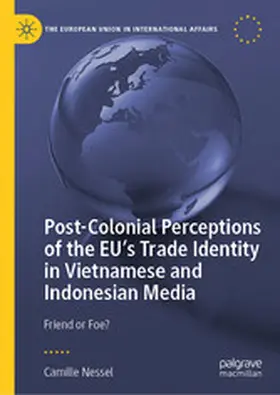 Nessel |  Post-Colonial Perceptions of the EU’s Trade Identity in Vietnamese and Indonesian Media | eBook | Sack Fachmedien