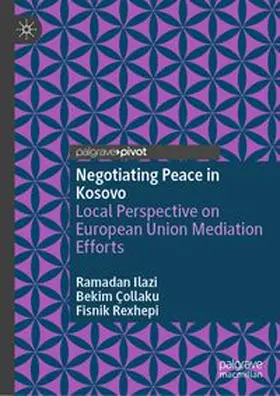 Ilazi / Çollaku / Rexhepi |  Negotiating Peace in Kosovo | eBook | Sack Fachmedien