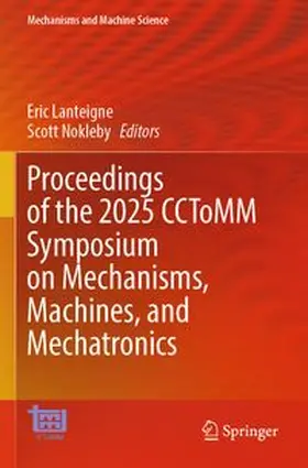 Lanteigne / Nokleby |  Proceedings of the 2025 CCToMM Symposium on Mechanisms, Machines, and Mechatronics | Buch |  Sack Fachmedien