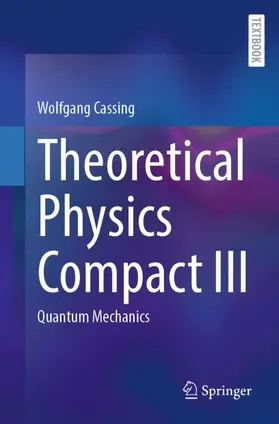 Cassing |  Theoretical Physics Compact III | Buch |  Sack Fachmedien