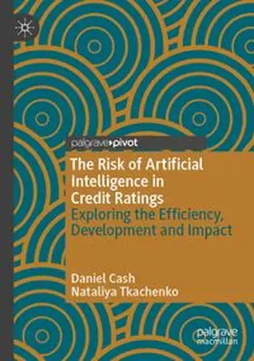 Cash / Tkachenko | The Risk of Artificial Intelligence in Credit Ratings | Buch | 978-3-031-95545-7 | www.sack.de