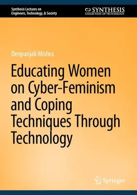 Mishra | Educating Women on Cyber-Feminism and Coping Techniques Through Technology | Buch | 978-3-031-95618-8 | www.sack.de