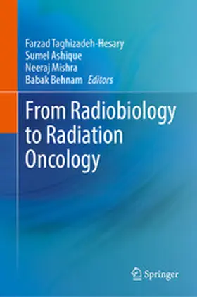 Taghizadeh-Hesary / Ashique / Mishra |  From Radiobiology to Radiation Oncology | eBook | Sack Fachmedien