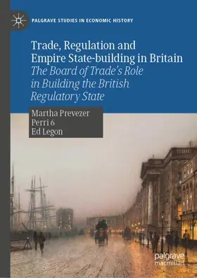 Prevezer / Perri 6 / Legon |  Trade, Regulation and Empire State-building in Britain | Buch |  Sack Fachmedien