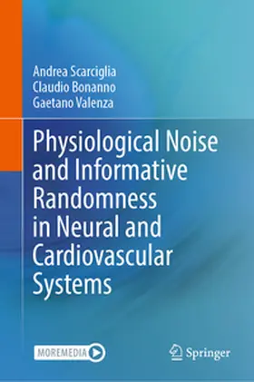 Scarciglia / Bonanno / Valenza |  Physiological Noise and Informative Randomness in Neural and Cardiovascular Systems | Buch |  Sack Fachmedien