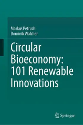 Petruch / Walcher |  Circular Bioeconomy: 101 Renewable Innovations | eBook | Sack Fachmedien