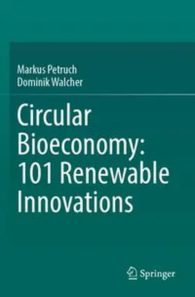 Petruch / Walcher |  Circular Bioeconomy: 101 Renewable Innovations | Buch |  Sack Fachmedien