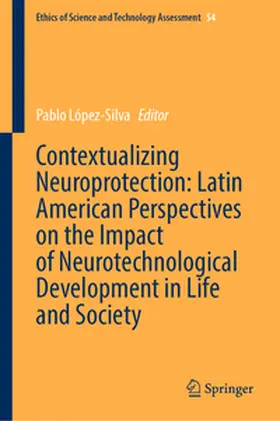 López-Silva | Contextualizing Neuroprotection: Latin American Perspectives on the Impact of Neurotechnological Development in Life and Society | E-Book | www.sack.de