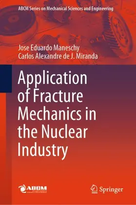 Maneschy / J. Miranda |  Application of Fracture Mechanics in the Nuclear Industry | Buch |  Sack Fachmedien