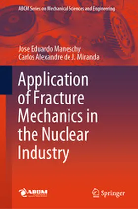 Maneschy / J. Miranda | Application of Fracture Mechanics in the Nuclear Industry | E-Book | www.sack.de