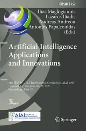 Maglogiannis / Iliadis / Andreou | Artificial Intelligence Applications and Innovations | Buch | 978-3-031-96233-2 | www.sack.de