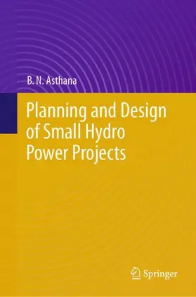 Asthana | Planning and Design of Small Hydro Power Projects | Buch | 978-3-031-96270-7 | www.sack.de