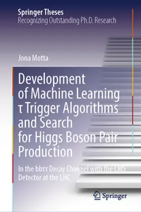 Motta | Development of Machine Learning t Trigger Algorithms and Search for Higgs Boson Pair Production | E-Book | www.sack.de
