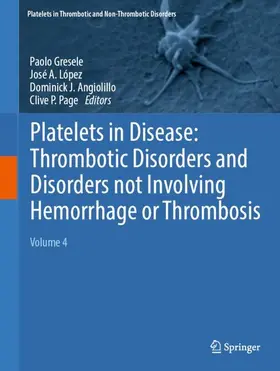 Gresele / López / Angiolillo |  Platelets in Disease: Thrombotic Disorders and Disorders not Involving Hemorrhage or Thrombosis | Buch |  Sack Fachmedien