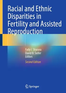 Sharara / Seifer |  Racial and Ethnic Disparities in Fertility and Assisted Reproduction | Buch |  Sack Fachmedien
