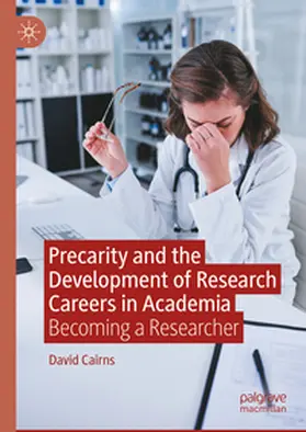 Cairns |  Precarity and the Development of Research Careers in Academia | eBook | Sack Fachmedien