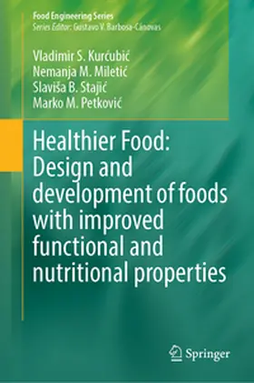 M. Miletic / B. Stajic / M. Miletic | Healthier Food: Design and Development of Foods with Improved Functional and Nutritional Properties | E-Book | www.sack.de